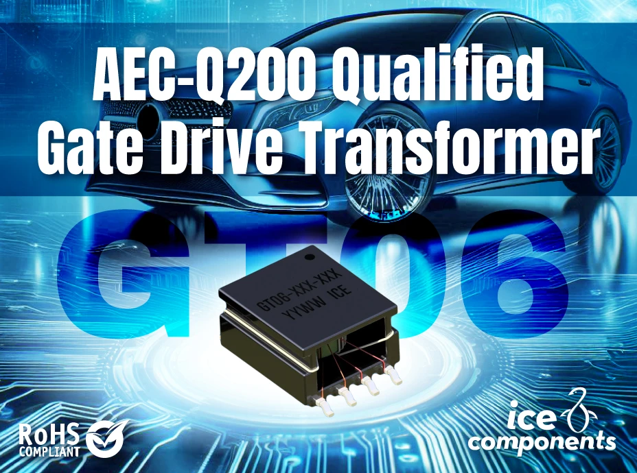 AEC-Q200 qualified GT06 gate drive transformer for automotive power electronics applications